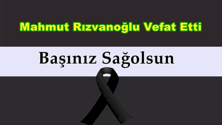 Mahmut Rızvanoğlu Vefat Etti