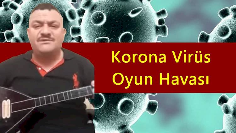 Koronavirüs Oyun Havası ( Şarkısı ) Yayınlandı