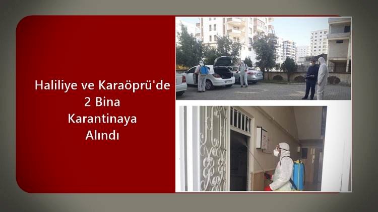 Karaköprü ve Haliliye'de İki Bina Koronavirüs Nedeni ile Karantinaya Alındı