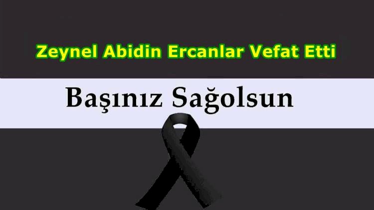 Zeynel Abidin Ercanlar Vefat Etti