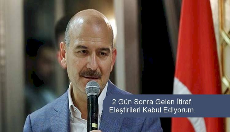 Soylu'dan 2 gün sonra gelen itiraf; Eleştirileri kabul ettim