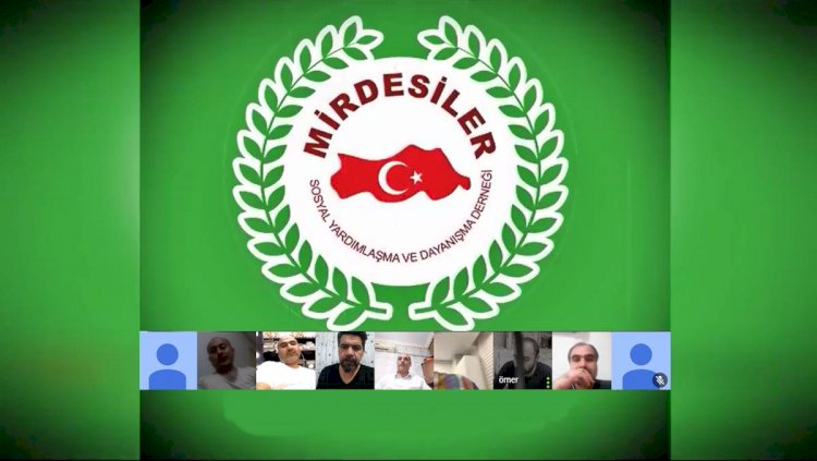 Mirdasiler Telekonferans yöntemiyle toplantı yapmaya başladı