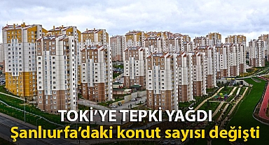 TOKİ, tepkiler üzerine Şanlıurfa'daki konut sayısını güncelledi
