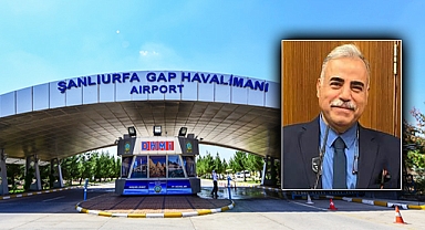 GAP Havalimanında flaş gelişme: Uludağ yeniden göreve atandı
