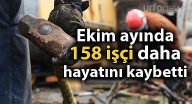 Şanlıurfa'da 10 ayda en az 26 işçi hayatını kaybetti