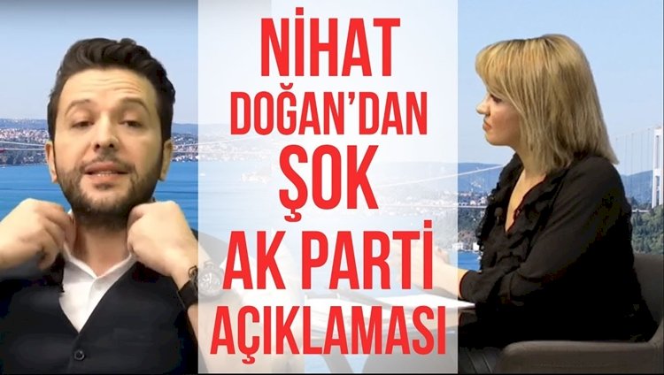 Nihat Doğan Erdoğan'ı Çok Seviyorum Ama Akp'nin Gidişatı İyi Değil Dedi