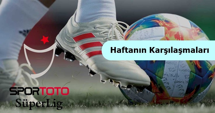 Türkiye - Süper Lig'de Bu Hafta 9 Maç Oynanacak