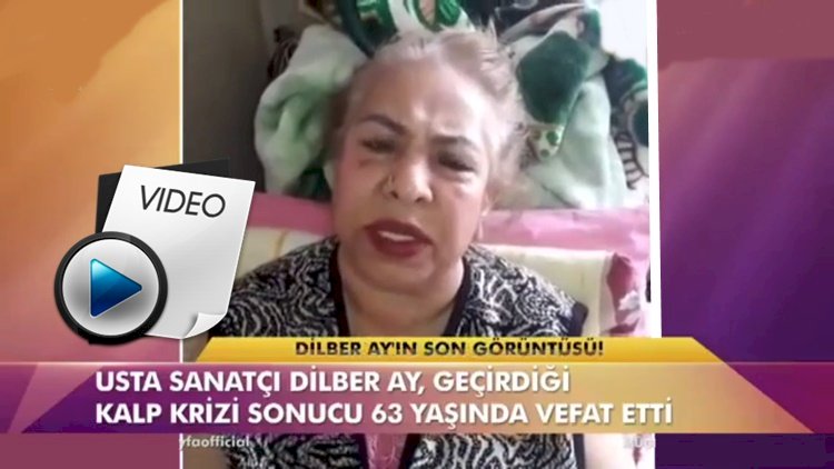 Dilber Ay Vefat Etmeden Önce Ne Dedi?