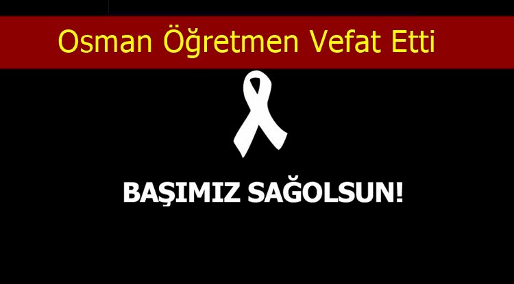 Osman Öğretmen Vefat Etti
