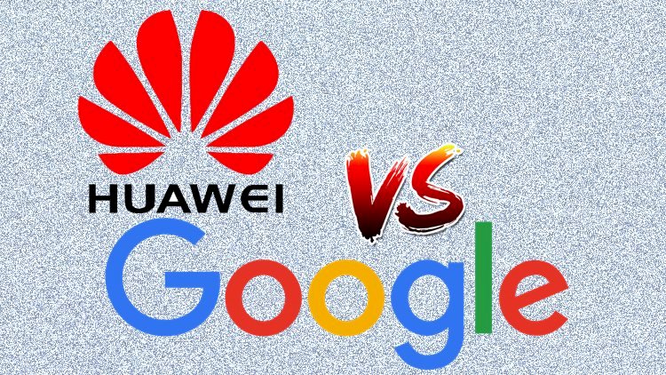 Huawei ile Google Arasındaki Kriz 90 Günlüğüne Ertelendi