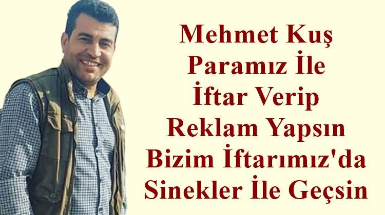 Eyyübiye Belediye Başkanı Kuş: İftar Vereceğine Sinek Avına Çıksın