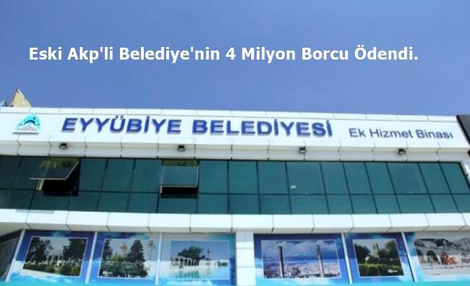 Eski Akp Eyyübiye Belediyesinden Kalan 116 Milyon Borç 112'ye Düştü