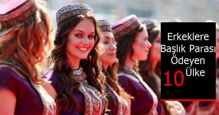 Dünya Genelinde 10 Ülkede Erkeklerin Evlenmesi İçin Başlık Parası Ödeniyor