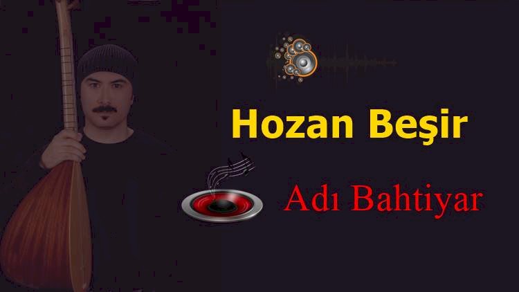 Hozan Beşir / Diyarbakırlıymış Adı Bahtiyar / Şarkısı Dinle