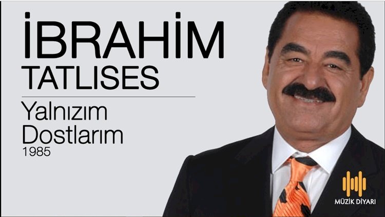 İbrahim Tatlıses/Yalnızım/Şarkısı Dinle