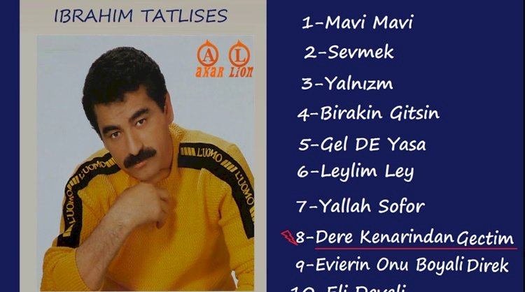 İbrahim Tatlıses/Dere Kenarından Geçtim/Şarkısı Dinle