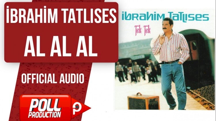 İbrahim Tatlıses/Al Al Al/Şarkısı Dinle