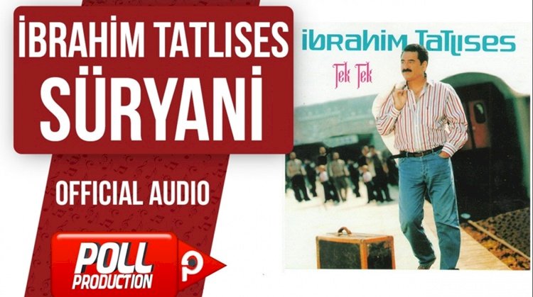 İbrahim Tatlıses/Süryani/Şarkısı Dinle