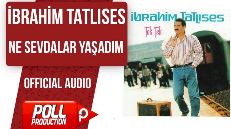 İbrahim Tatlıses/Ne Sevdalar/Şarkısı Dinle