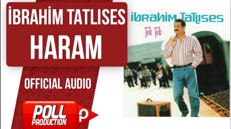 İbrahim Tatlıses/Haram/Şarkısı Dinle