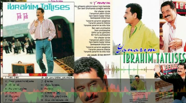 İbrahim Tatlıses/Yanarım/Şarkısı Dinle