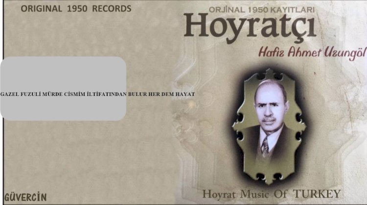 Halil Hafız Uzungöl - gazel fuzuli mürte cismim iltifatından bulur her dem hayat