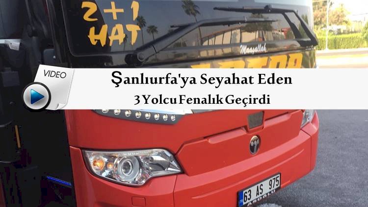 Mersin-Şanlıurfa Seferi Yapan Otobüste 3 Kişi Fenalık Geçirdi
