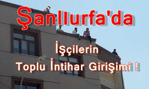 Şanlıurfa'da Toplu İntihar Girişimi !