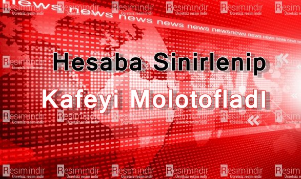Hesabın Yüksek Gelmesine Sinirlenip Kafeyi Molotofladı