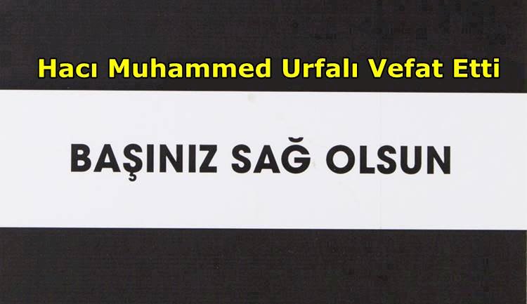 Hacı Muhammed Urfalı Vefat Etti