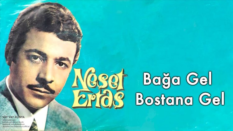 Neşet Ertaş / Bağa Gel Bostana Gel / Şarkısı Dinle