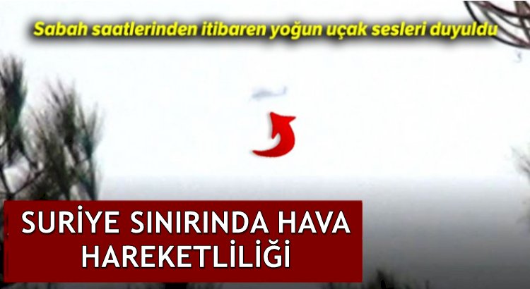 Akçakale Sınırında ABD'ye Ait Uçaklar Uçtu