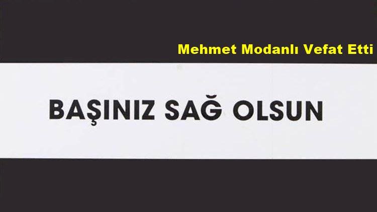 Mehmet Modanlı Vefat Etti
