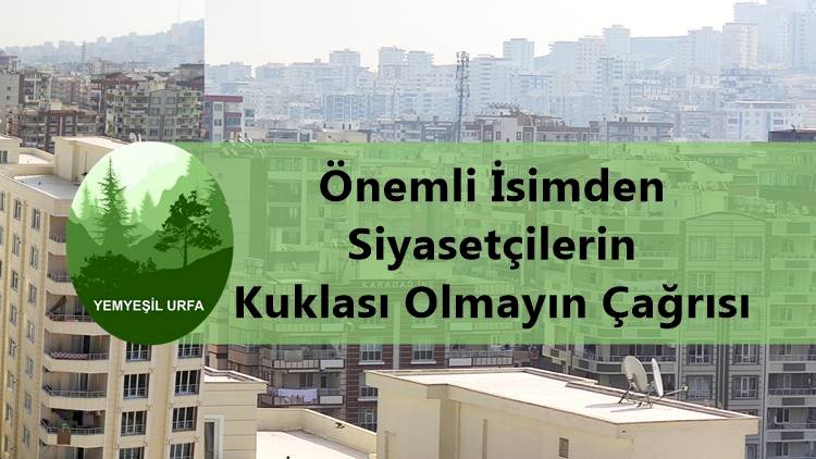 Yemyeşil Şanlıurfa Projesi Şanlıurfa'da Ne Kadar Başarılı Olabilir?