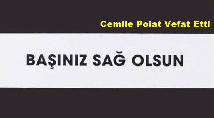 Cemile Polat Vefat Etti