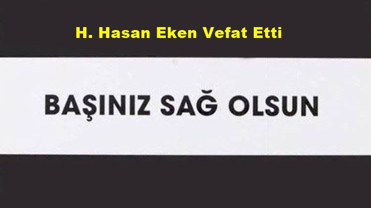 H. Hasan Eken Vefat Etti