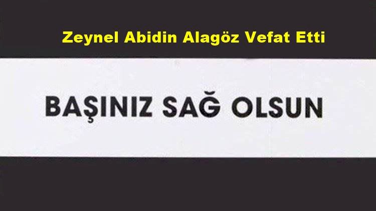 Zeynel Abidin Alagöz Vefat Etti