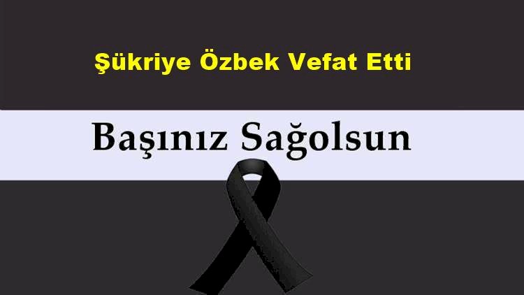 Şükriye Özbek vefat etti