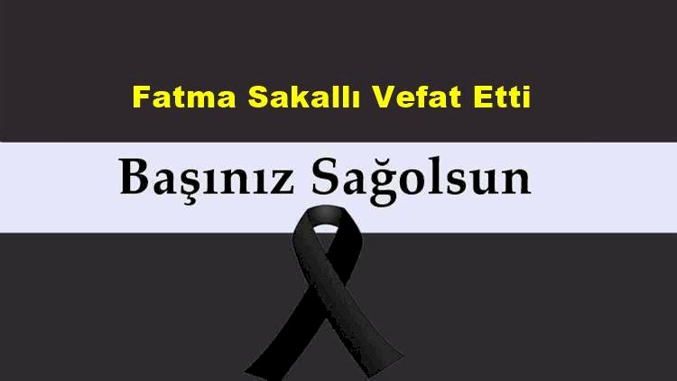 Fatma Sakallı vefat etti