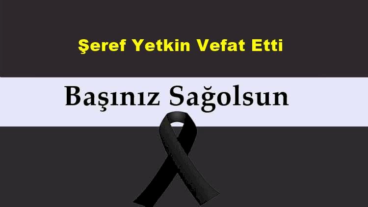 Şeref Yetkin vefat etti