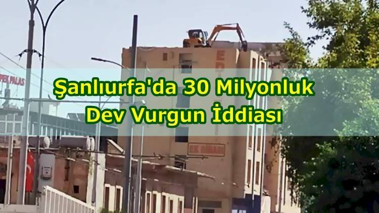 Şanlıurfa Belediyesine 30 Milyonluk Dev Zarar İddiası