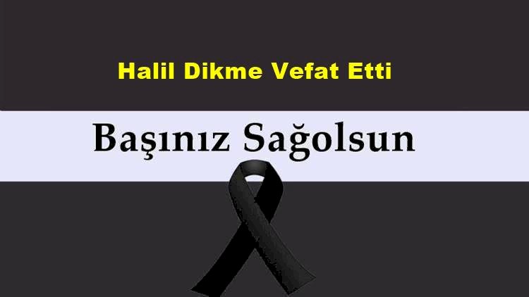 Halil Dikme Vefat Etti