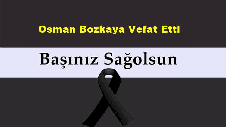 Osman Bozkaya Vefat Etti