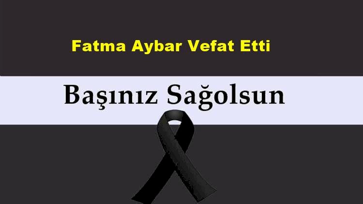 Fatma Aybar Vefat Etti