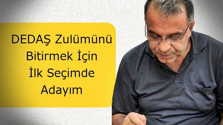 Yapıcıer, DEDAŞ Zulmünü Bitirmek İçin İlk Seçimde Adayım Dedi