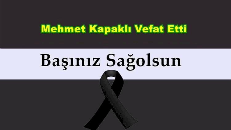 Mehmet Kapaklı Vefat Etti