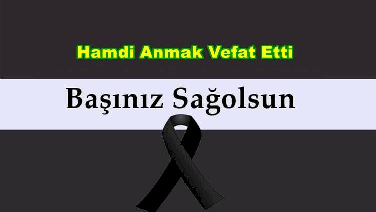 Hamdi Anmak Vefat Etti