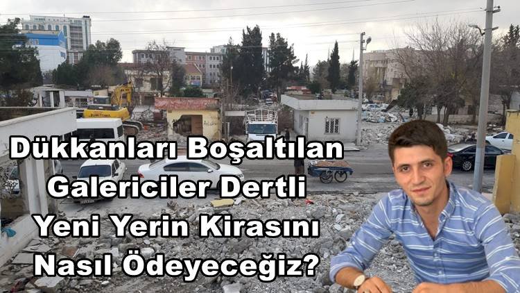 Galericiler Sitesi Yıkılıyor / Esnaf Dertli Yeni Yerin Kirasını Nasıl Ödeyeceğiz?