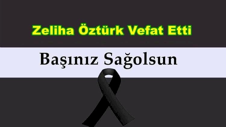 Zeliha Öztürk Vefat Etti