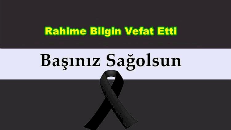 Rahime Bilgin Vefat Etti